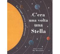 C'era una volta una stella. Un viaggio poetico nell'universo - 20