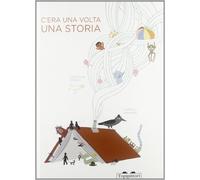 C'era una volta una storia. Ediz. illustrata