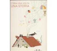 C'era una volta una storia. Ediz. illustrata - Zoboli Giovanna