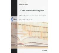 ... C'era una volta un'impresa... L'heritage marketing come nuova leva strategica applicata