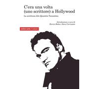 C'ERA UNA VOLTA (UNO SCRITTORE) A HOLLYWOOD. LA SCRITTURA DI/E QUENTIN TARANTINO