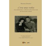 C'era una volta:: vita sentimentale e culturale nella prima metà del Novecento in Italia