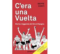C'era una Vuelta. Storia e leggenda del Giro di Spagna