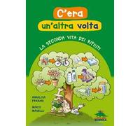 C'era un'altra volta. La seconda vita dei rifiuti