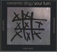 Ceramic Dog Ribot, Smith, Ismaily - Your Turn