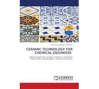 CERAMIC TECHNOLOGY FOR CHEMICAL ENGINEERS: Ability to perform reliably in extreme conditions makes them indispensable - Chemical Ceramics