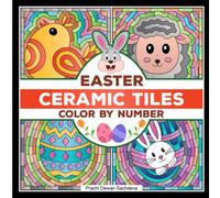 Ceramic tiles Easter - Color By Number: A perfect book to color and relax in Eastertide- paint by number cute bunnies, chicks, eggs and many more Easter themed pages