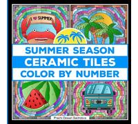 Ceramic Tiles Summer Season - Color By Number: A Paint By Number Book on everything you enjoy in summer, with repeatable border pattern making it look ... Glass Mosaic, Tile Art - for kids and adults