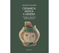Libri Saccardo Francesca - Ceramica Antica A Venezia. Produzioni E Importazioni