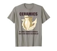 Ceramica Come LA Scienza dei Razzi MA Un PO' più Tecnica Meme Maglietta