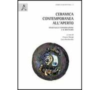 Ceramica contemporanea all'aperto. Studi sulla conservazione e il restauro. Ediz. italiana e inglese