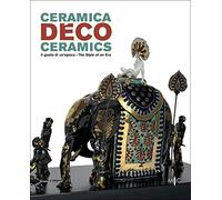 Ceramica déco. Il gusto di un epoca-Ceramics. The style of an era. Catalogo della mostra (Forlì, 18 febbraio-1 ottobre 2017). Ediz. a colori