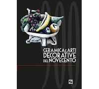 Ceramica e arti decorative del Novecento. Ediz. illustrata (Vol. 5)