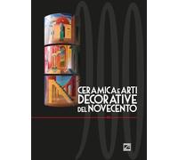 Ceramica e arti decorative del Novecento. Nuova ediz. (Vol. 16)