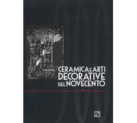 Ceramica e Arti Decorative del Novecento Volume 15 - [Zerotre]
