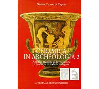 Ceramica in archeologia. Vol. 2 - Antiche tecniche di lavorazione e modern...