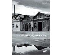 Ceramica ligure Vaccari. Storia, archivio, produzione