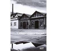 Ceramica Ligure Vaccari. Storia, Archivio, Produzione - [SAGEP]
