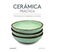 Cerámica práctica. Técnicas para crear objetos de uso cotidiano