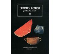 Ceramica romana. Guida allo studio. Vol. 2 - [Quasar]