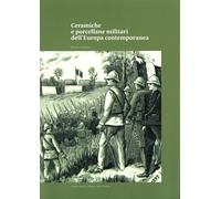 Ceramiche e porcellane militari dell'Europa contemporanea
