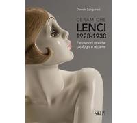 Ceramiche Lenci 1928-1938. Esposizioni storiche, cataloghi e réclame. Ediz. illustrata