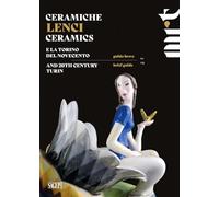 Ceramiche Lenci. Guida breve. E la Torino del Novecento-Lenci Ceramics. Brief guide. And 20th century Turin