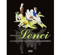 Ceramiche Lenci. La Collezione Giuseppe E Gabriella Ferrero - - 2023