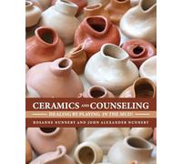 Ceramics and Counseling: Healing by Playing in the Mud!