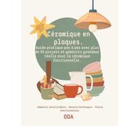 Céramique en plaques.: Guide pratique pas à pas avec plus de 55 projets et gabarits grandeur réelle pour la céramique fonctionnelle.