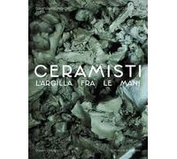 Ceramisti. Argilla tra le mani