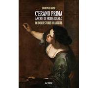 C'erano prima anche di Frida Kahlo. Quindici storie di artiste