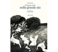 C'erano tutti nella grande aia. Testo a fronte siciliano. Ediz. illustrata