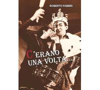 C'erano una volta.... Ediz. illustrata