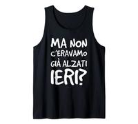 C'eravamo Già Alzati Ieri Canottiera Sportiva Divertente Canotta