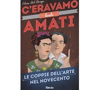 C'eravamo tanto amati. Le coppie dell'arte nel Novecento