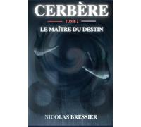 CERBÈRE Tome 2: Le maître du destin