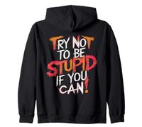 Cerca di non essere stupido se puoi Design motivazionale1 Felpa con Cappuccio
