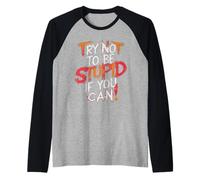 Cerca di non essere stupido se puoi Design motivazionale1 Maglia con Maniche Raglan