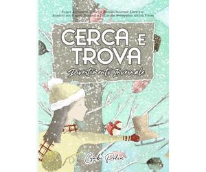Cerca e Trova Divertimento Invernale: Scopri Accoglienti Tesori in Scenari Innevati! Libro per Bambini con Oggetti Nascosti e Puzzle che Sviluppano Abilità Visive