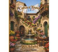 Cerca e Trova per Adulti: 20 Giochi Cerca e Trova in Grande Formato con 36 Oggetti Nascosti in Ogni Immagine - Un Divertente Allenamento Mentale per Adulti e Anziani