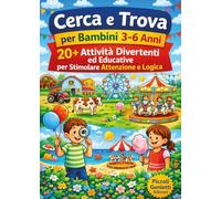Cerca e trova per bambini 3-6 anni. 20 giochi divertenti ed educativi per stimolare attenzione e logica