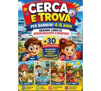 Cerca e trova per bambini 4-8 anni. Grande libro di giochi educativi e divertenti. 30 attività illustrate per sviluppare attenzione, logica e concentrazione
