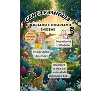 Cerca Famiglia: Coloriamo e Impariamo Insieme 3 ( per bambini da 3 / 6 anni )
