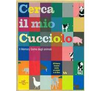 Cerca il mio cucciolo. Il memory game degli animali. Ediz. illustrata. Con gadget