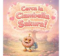 Cerca la Ciambella Sakura!: La dolce avventura primaverile di Sugar Naut