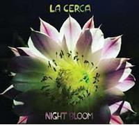 Cerca, La Night Bloom (CD)