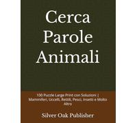 Cerca Parole Animali: 100 Puzzle Large Print con Soluzioni | Mammiferi, Uccelli, Rettili, Pesci, Insetti e Molto Altro