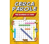 Cerca Parole Intrecciate per Bambini (6-8 Anni): 100 puzzle tematici con oltre 1.000 parole adatte all’età, perfetto per divertirsi in viaggio o al ... 100 puzzle tematici con oltre 1.000 parole