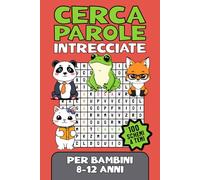 Cerca Parole Intrecciate per Bambini 8-12 anni: Parole intrecciate per bambini: 100 puzzle divertenti con oltre 800 parole da cercare!